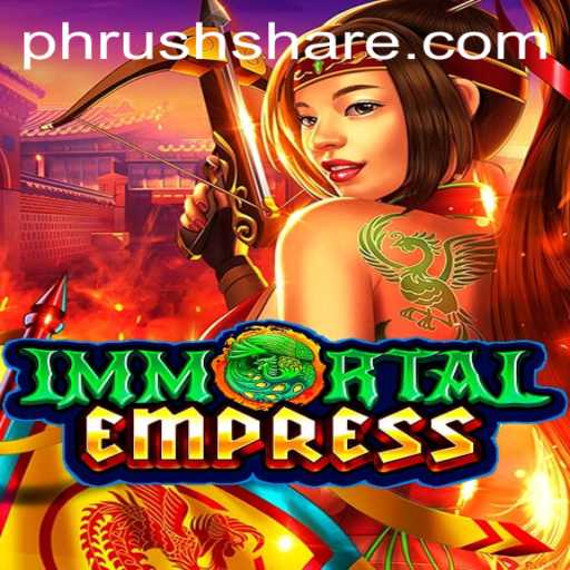 ImmortalEmpress: Dive into the Epic World of PH RUSH